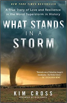 What Stands in a Storm: A True Story of Love and Resilience in the Worst Superstorm in History - Gillian Cross, Rick Bragg