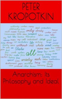 Anarchism: Its Philosophy and Ideal - Peter Kropotkin, Peter Linka