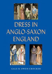 Dress in Anglo-Saxon England - Gale R. Owen-Crocker