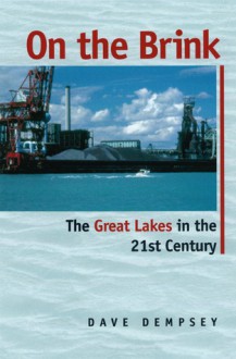 On the Brink: The Great Lakes in the 21st Century - Dave Dempsey