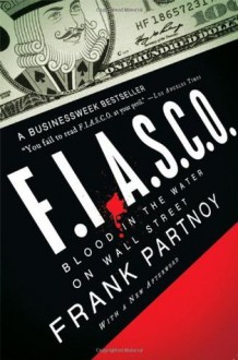 FIASCO: Blood in the Water on Wall Street - Frank Partnoy