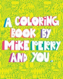 A Coloring Book by Mike Perry and YOU - Mike Perry