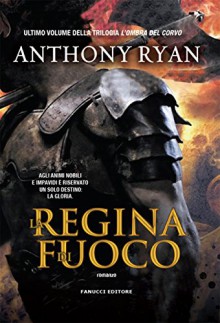 La regina di fuoco (Fanucci editore) - Anthony Ryan, Gabriele Giorgi