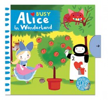 Busy Alice in Wonderland (Busy Books) - Christelle Ruth, Christelle Ruth, Colonel Moutarde
