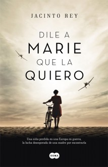 Dile a Marie que la quiero (Spanish Edition) - Jacinto Rey