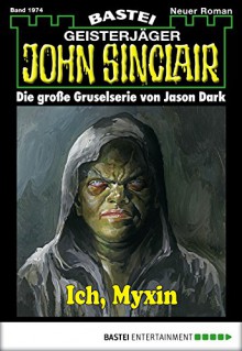 John Sinclair - Folge 1974: Ich, Myxin - Timothy Stahl