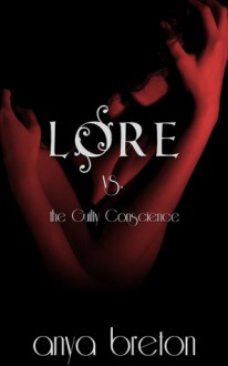 Lore vs. The Guilty Conscience - Anya Breton