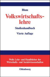 Volkswirtschaftslehre: Studienhandbuch - Ulrich Blum