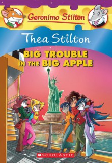 Big Trouble in the Big Apple - Thea Stilton