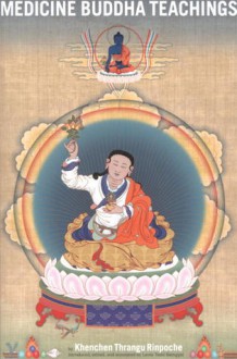 Medicine Buddha Teachings - Khenchen Thrangu, Lama Tashi Namgyal, Tashi Namgyal, Yeshe Gyamtso