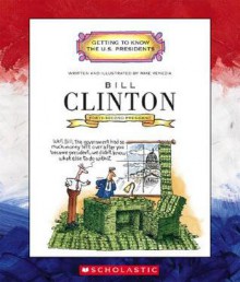 Bill Clinton: Forty-Second President 1993-2001 - Mike Venezia