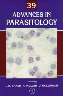 Advances in Parasitology, Volume 39 - John R. Baker, David Rollinson