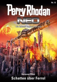 Perry Rhodan Neo 13: Schatten über Ferrol (German Edition) - Hermann Ritter