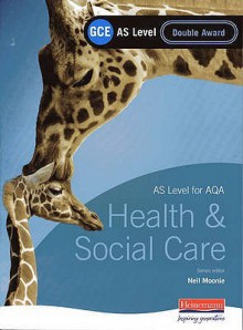 Gce As Level Health And Social Care (For Aqa): Double Award Book - Neil Moonie