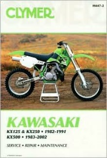 Clymer Kawasaki Kx125 & Kx250, 1982-1991, Kx500, 1983-2002 - Ron Wright