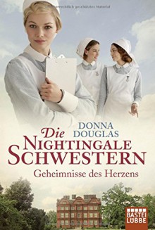 Die Nightingale Schwestern: Geheimnisse des Herzens - Donna Douglas, Ulrike Moreno