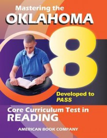 Mastering the 8th Grade Oklahoma Core Curriculum Test in Reading: Developed to PASS - Mallory Grantham