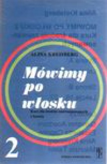 Mówimy po włosku 2 : kurs dla średnio zaawansowanych z kasetą - Alina Kreisberg
