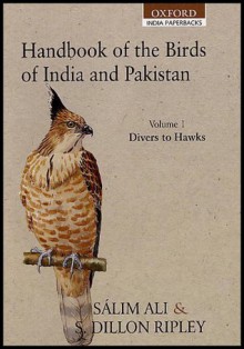 Handbook of the Birds of India and Pakistan: Together with Those of Bangladesh, Nepal, Bhutan and Sri Lanka: Volume 1: Divers to Hawks - Salim Ali, Sidney Dillon Ripley