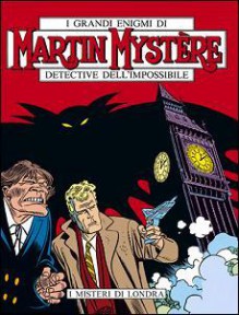 Martin Mystère n. 85: I misteri di Londra - Alfredo Castelli, Leone Cimpellin, Giancarlo Alessandrini