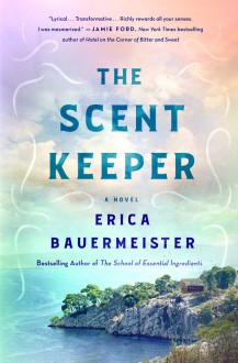 The Scent Keeper - Erica Bauermeister