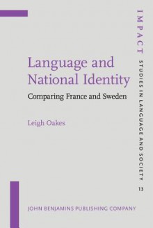 Language and National Identity: Comparing France and Sweden - Leigh Oakes