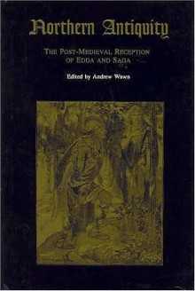 Northern Antiquity: The Post-Medieval Reception of Edda and Saga - Andrew Wawn