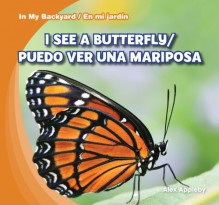 I See a Butterfly / Puedo Ver Una Mariposa (In My Backyard / En Mi Jardin) - Alex Appleby