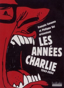 anneés Charlie, 1969-2004 - François Cavanna, Philippe Val