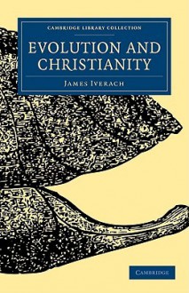 Evolution and Christianity - James Iverach