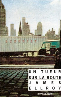 Un Tueur Sur La Route - James Ellroy