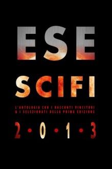 Esescifi 2013 (Italian Edition) - Davide Camparsi