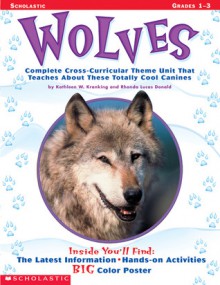 Wolves: Complete Cross-Curricular Theme Unit That Teaches About These Totally Cool Canines - Rhonda Lucas Donald