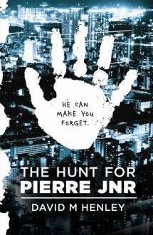 The Hunt for Pierre Jnr - David M. Henley