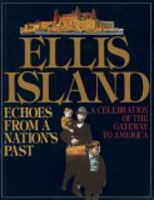 Ellis Island: Echoes from a Nation's Past - Norman Kotker, Charles Hagen, Robert Twombly