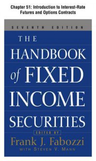 The Handbook of Fixed Income Securities, Chapter 51 - Introduction to Interest-Rate Futures and Options Contracts - Frank J. Fabozzi