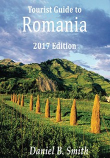 Romania: 2017 tourist's guide - Daniel B. Smith