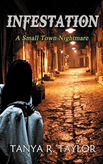 INFESTATION: A Small Town Nightmare (Episode 1): Supernatural Suspense (INFESTATION- A Small Town Nightmare) - Tanya R. Taylor