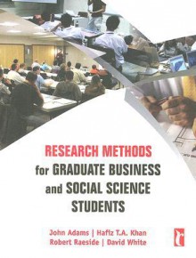 Research Methods for Graduate Business and Social Science Students - John Adams