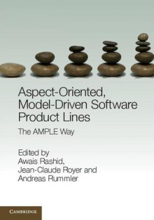 Aspect-Oriented, Model-Driven Software Product Lines: The Ample Way - Awais Rashid, Jean-Claude Royer, Andreas Rummler