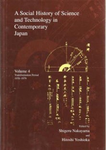 A Social History of Science and Technology in Contemporary Japan: Volume 4: Transformation Period 1970-1979 - Shigeru Nakayama