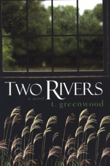 Two Rivers - T. Greenwood