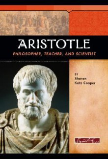 Aristotle: Philosopher, Teacher, and Scientist - Sharon Katz Cooper