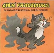 Cień pradziadka - Sławomir Grabowski, Marek Nejman