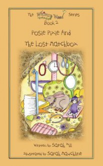 Posie Pixie and the Lost Matchbox - Sarah Hill, Sarah O'Gorman, Sarah Mauchline