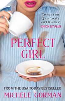 Perfect Girl: A gripping, witty romantic comedy - Michele Gorman