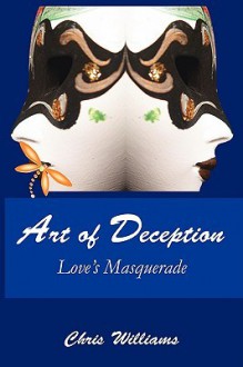 Art of Deception: Love's Masquerade - Chris Williams