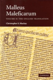 Malleus Maleficarum Volume II: The English Translation - Heinrich Kramer, Christopher S. Mackay