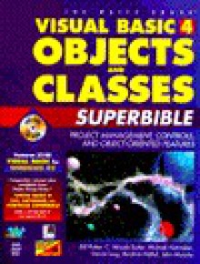 Visual Basic 4 Objects & Classes: Superbible/Book And Compact Disc (Visual Basic 4 Objects & Classes Super Bible) - Bill Potter, Ibrahim Malluf, C. Woody Butler