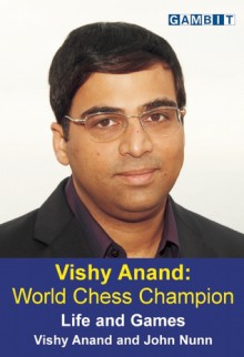 Vishy Anand: World Chess Champion - Vishy Anand, John Nunn